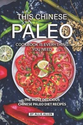 Book cover for This Chinese Paleo Cookbook is Everything You Need