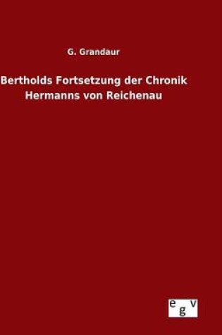 Cover of Bertholds Fortsetzung der Chronik Hermanns von Reichenau