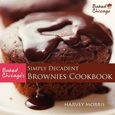 Book cover for Baked Chicago's Simply Decadent Brownies Cookbook