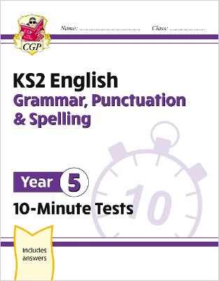 Book cover for KS2 Year 5 English 10-Minute Tests: Grammar, Punctuation & Spelling