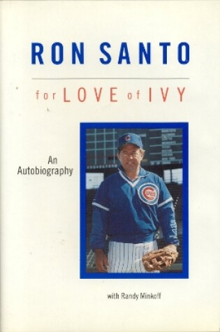 Cover of Ron Santo: For Love of Ivy