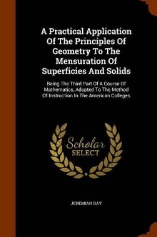 Cover of A Practical Application of the Principles of Geometry to the Mensuration of Superficies and Solids