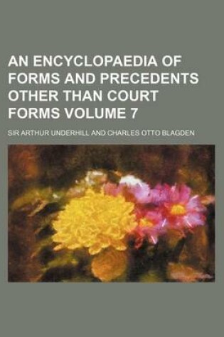 Cover of An Encyclopaedia of Forms and Precedents Other Than Court Forms Volume 7