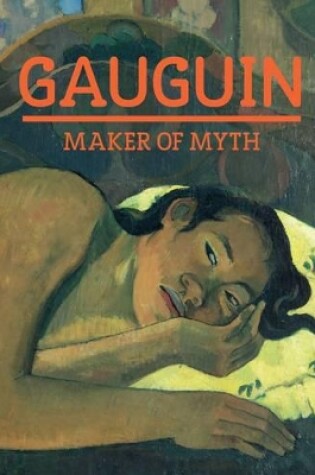 Cover of Gauguin: Maker of Myth