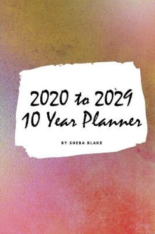 Cover of 2020-2029 Ten Year Monthly Planner (Small Softcover Calendar Planner)