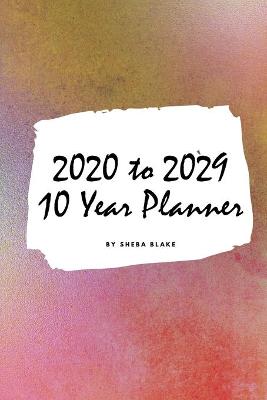 Book cover for 2020-2029 Ten Year Monthly Planner (Small Softcover Calendar Planner)