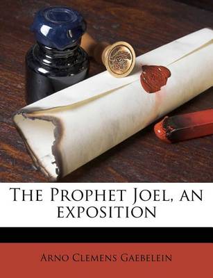 Book cover for The Prophet Joel, an Exposition