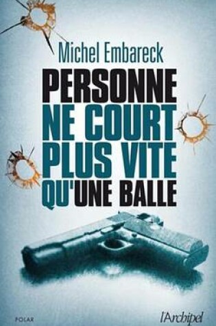 Cover of Personne Ne Court Plus Vite Qu'une Balle