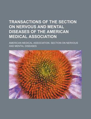 Book cover for Transactions of the Section on Nervous and Mental Diseases of the American Medical Association