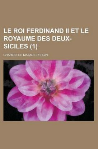 Cover of Le Roi Ferdinand II Et Le Royaume Des Deux-Siciles (1)