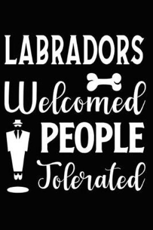 Cover of Labradors Welcomed People Tolerated