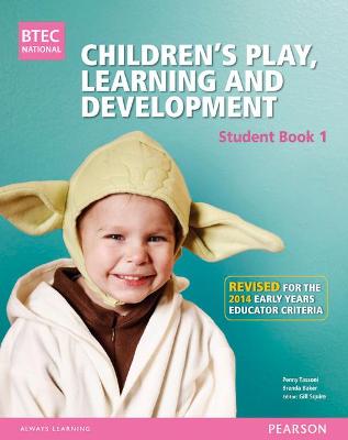 Book cover for BTEC Level 3 National Children's Play, Learning & Development Student Book 1 (Early Years Educator)