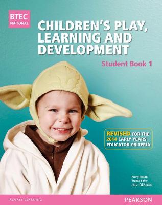 Cover of BTEC Level 3 National Children's Play, Learning & Development Student Book 1 (Early Years Educator)