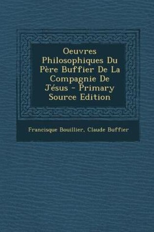 Cover of Oeuvres Philosophiques Du Pere Buffier de La Compagnie de Jesus