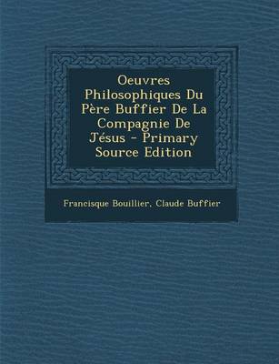 Book cover for Oeuvres Philosophiques Du Pere Buffier de La Compagnie de Jesus