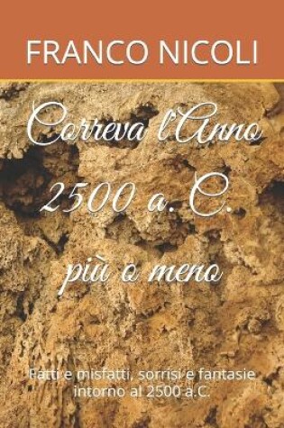 Cover of Correva l'Anno 2500 a.C. pi� omeno