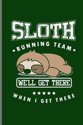 Book cover for Sloth Running Team Well Get There When I get There