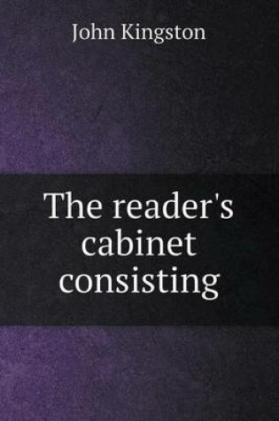 Cover of The reader's cabinet consisting