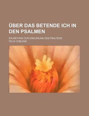 Book cover for Uber Das Betende Ich in Den Psalmen; Ein Beitrag Zur Erklarung Des Psalters