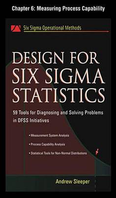 Book cover for Design for Six SIGMA Statistics, Chapter 6 - Measuring Process Capability
