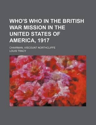 Book cover for Who's Who in the British War Mission in the United States of America, 1917; Chairman, Viscount Northcliffe