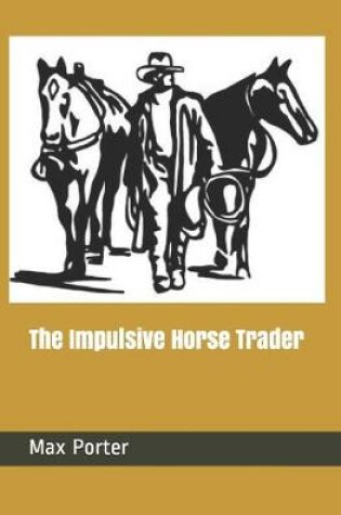 Cover of The Impulsive Horse Trader