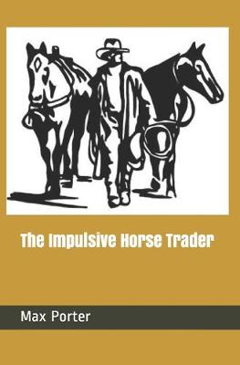 Book cover for The Impulsive Horse Trader