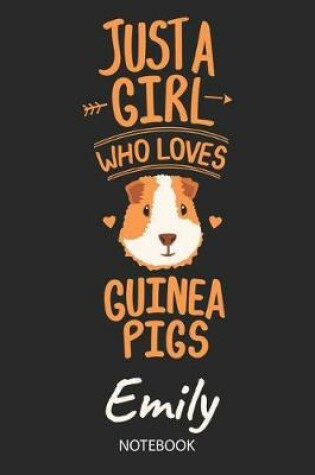 Cover of Just A Girl Who Loves Guinea Pigs - Emily - Notebook