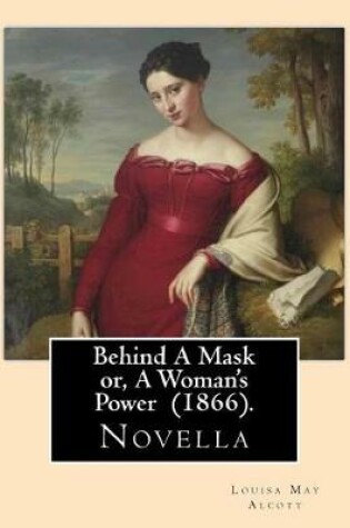 Cover of Behind A Mask or, A Woman's Power (1866). By