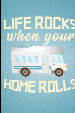 Cover of Life Rocks When Your Home Rolls, Nomads, Composition Book, 4x4 Quad Rule Graph Paper