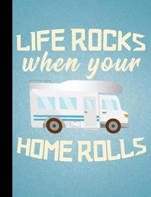 Book cover for Life Rocks When Your Home Rolls, Nomads, Composition Book, 4x4 Quad Rule Graph Paper