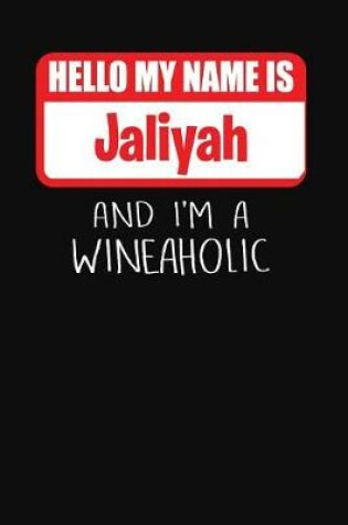 Cover of Hello My Name Is Jaliyah and I'm a Wineaholic