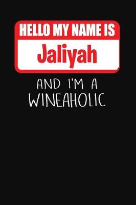 Book cover for Hello My Name Is Jaliyah and I'm a Wineaholic