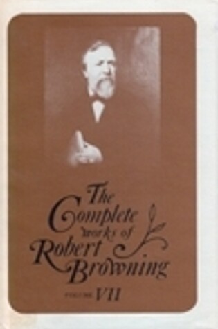 Cover of The Complete Works of Robert Browning, Volume VII