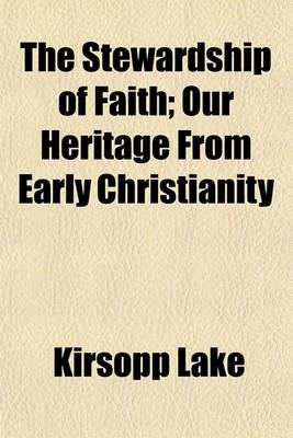 Book cover for The Stewardship of Faith, Our Heritage from Early Christianity; Our Heritage from Early Christianity