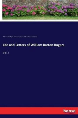 Cover of Life and Letters of William Barton Rogers