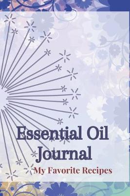 Book cover for Essential Oil Recipe Journal - Special Blends & Favorite Recipes - 6" x 9" 100 pages Blank Notebook Organizer Book 14
