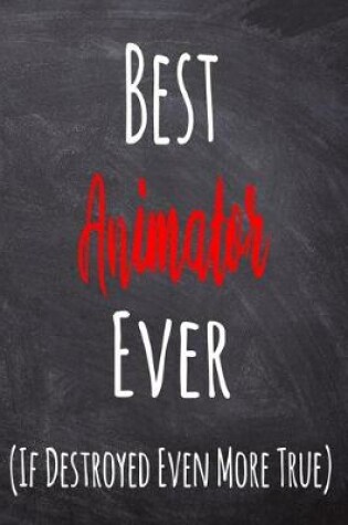 Cover of Best Animator Ever (If Destroyed Even More True)