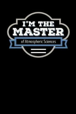 Cover of I'm the Master of Atmospheric Sciences