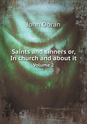 Book cover for Saints and sinners or, In church and about it Volume 2