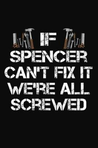 Cover of If Spencer Can't Fix It We're All Screwed