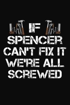 Book cover for If Spencer Can't Fix It We're All Screwed