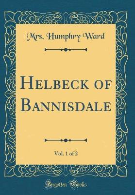 Book cover for Helbeck of Bannisdale, Vol. 1 of 2 (Classic Reprint)