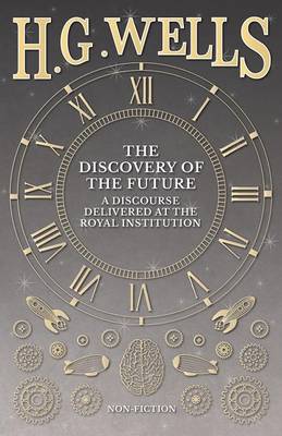 Book cover for The Discovery of the Future - A Discourse Delivered at the Royal Institution