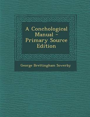 Book cover for A Conchological Manual - Primary Source Edition