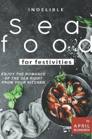 Cover of Indelible Seafood for Festivities