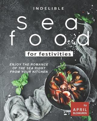Book cover for Indelible Seafood for Festivities
