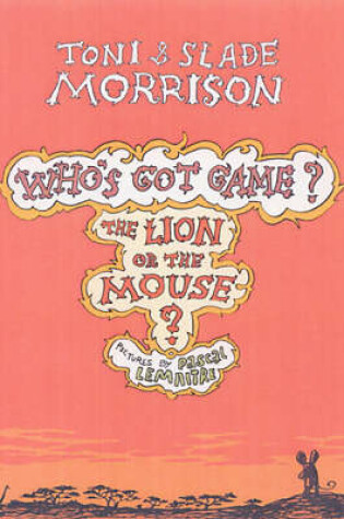 Cover of Who's Got the Game? The Lion or the Mouse?