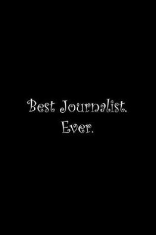 Cover of Best Journalist. Ever