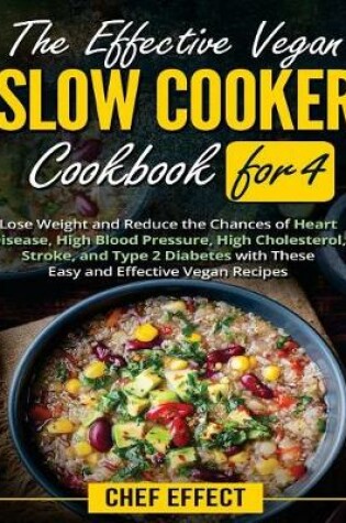 Cover of The Effective Vegan Slow Cooker Cookbook for 4